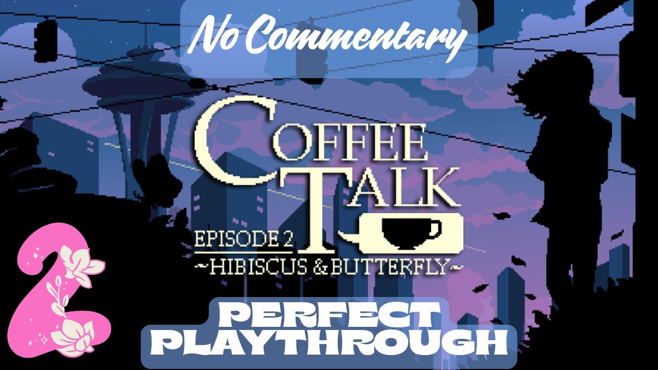 Coffee Talk 2: Hibiscus & Butterfly | Perfect Ending Walkthrough | Part 2 (No Commentary)