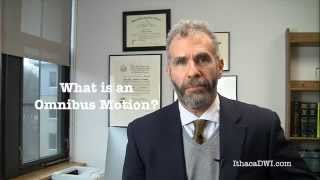 Ithaca DWI Lawyer: What is a New York Omnibus Motion?