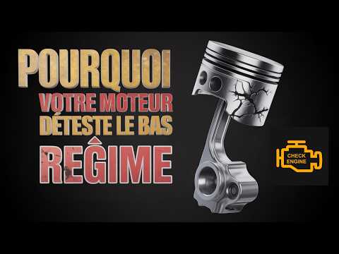 Pourquoi ton moteur déteste les bas régimes !