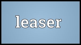 Leaser Meaning