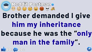 Brother demanded I give him my inheritance because he was the “only man in the family”  [FULL STORY]