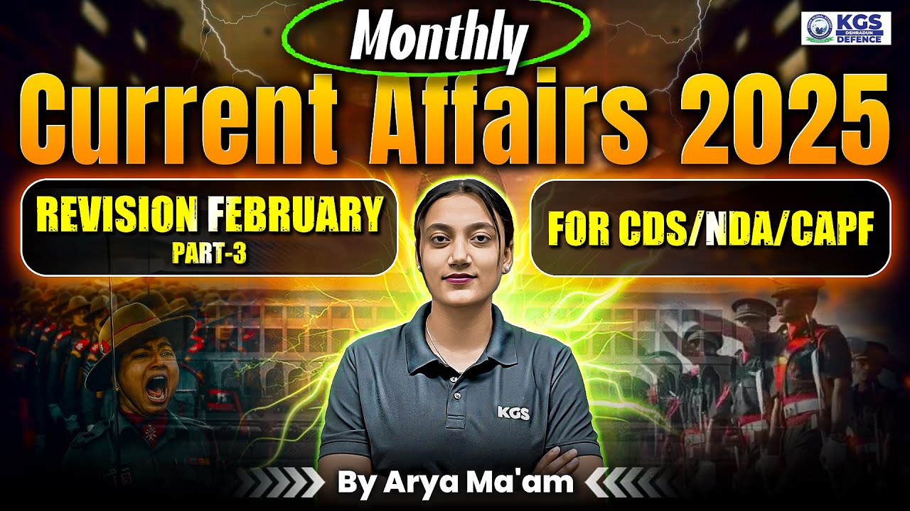 Monthly Current Affairs 2025 | Revision February Part 3 | For CDS/NDA/CAPF | by Arya Ma'am