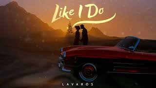 Lavaros – Like I Do