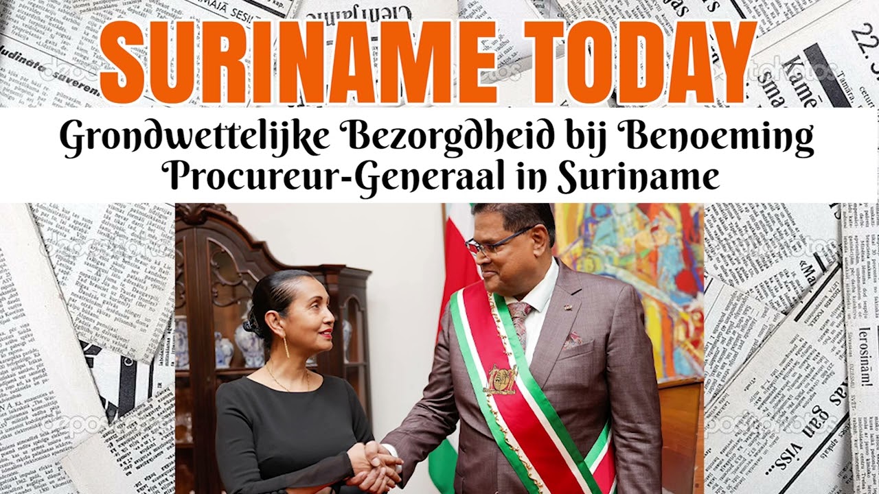 Grondwettelijke Bezorgdheid Bij Benoeming Procureur-Generaal In Suriname | Suriname Today