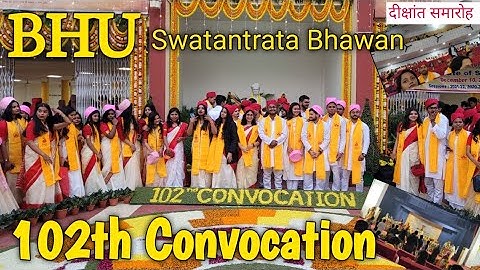 BHU 102th Convocation|PhD|MSc|BSc|Gold Medalist|Banaras Hindu University|Swatantrata Bhawan