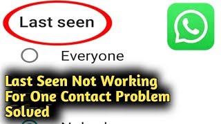 Fix Last Seen Not Working On Whatsapp Problem Solved