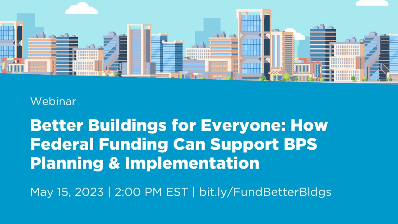 Better Buildings for Everyone: How Federal Funding Can Support BPS ...