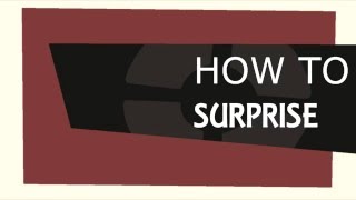 HOW TO SURPRISE