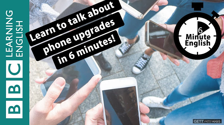 Do you need to upgrade your phone? 6 Minute English