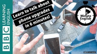 Do You Need To Upgrade Your Phone? 6 Minute English