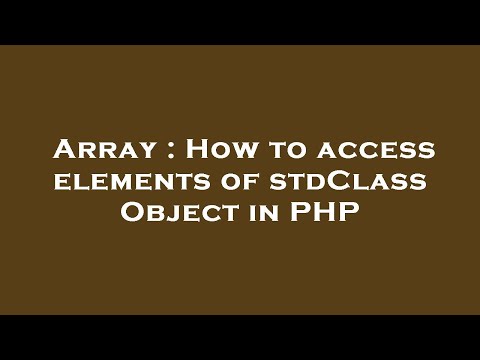 Array : How to access elements of stdClass Object in PHP