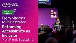 From Margins to Mainstream – Reframing Accessibility as Inclusion | Matt Pierri | 2025 Keynote |