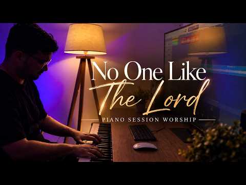 No One Like The Lord | Deep Prayer & Soaking Worship Piano Instrumental
