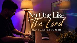 No One Like The Lord | Deep Prayer & Soaking Worship Piano Instrumental