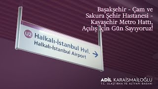 Başakşehir - Çam Ve Sakura Şehir Hastanesi - Kayaşehir Metro Hattı, Açılış İçin Gün Sayıyoruz