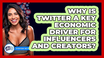 Why Is Twitter A Key Economic Driver For Influencers And Creators? - Everyday-Networking