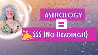 10 Ways to Make Money with Astrology (No Client Readings Needed!)