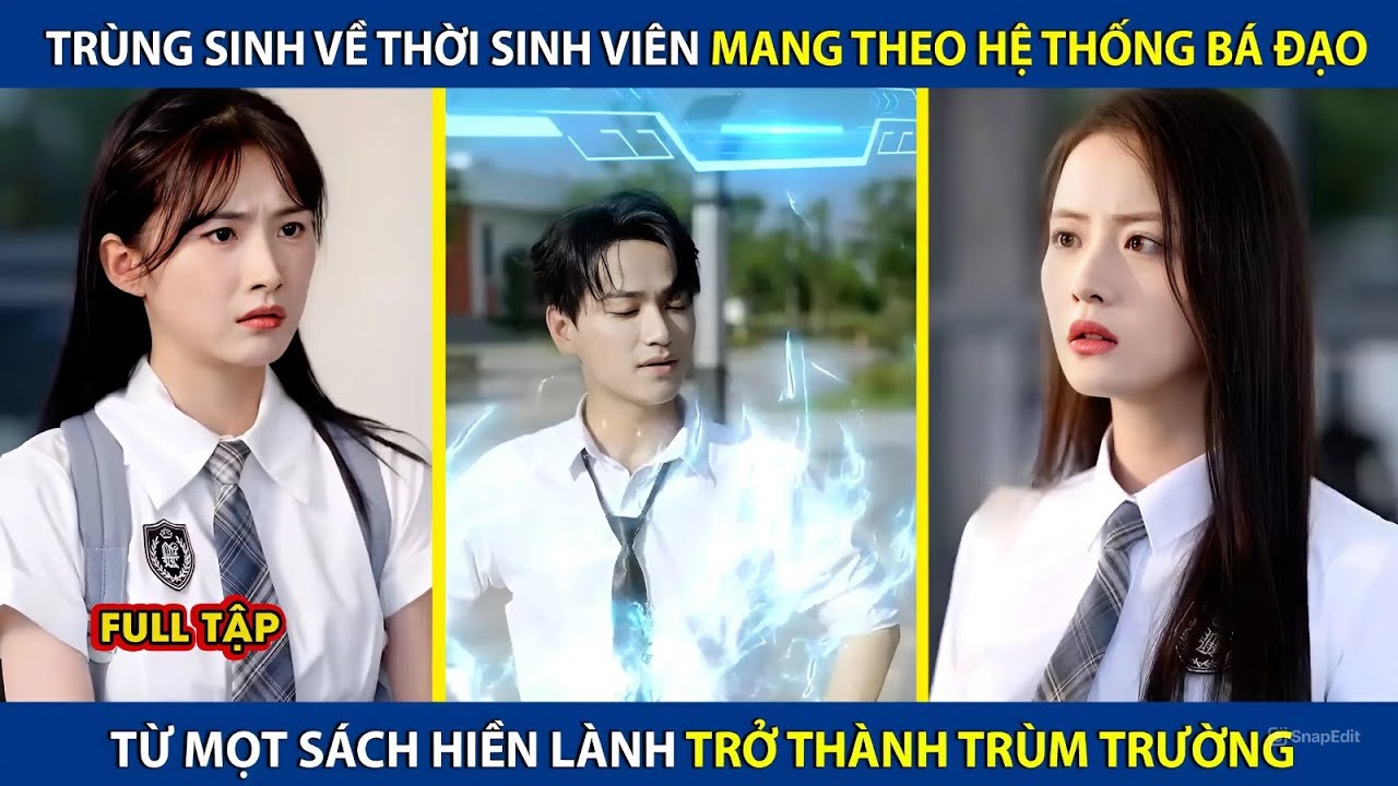 Trọng Sinh Về Thời Sinh Viên Mang Theo Hệ Thống Bá Đạo, Từ Mọt Sách Hiền Lành Trở Thành Trùm Trường