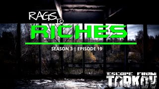 Escape from Tarkov: Rags to Riches S3 (ep.19)