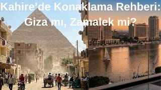Kahire'de Nerede Kalmalı? Giza mı, Zamalek mi?