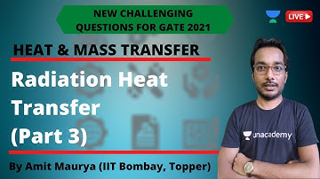 L11 | Radiation Heat Transfer (Part 3) | GATE & ESE 2021 Mechanical | Amit Maurya