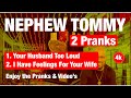 Nephew Tommy Prank Call "Your Husband too Loud & I Have Feelings for your Wife"  (2 Pranks) 4K