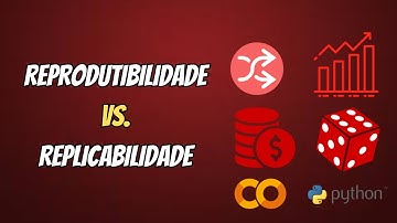 Vídeo Aleatório 044 | Qual é a Diferença Entre Reprodutibilidade e Replicabilidade?