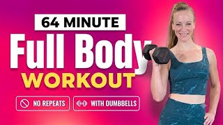 64 MIN FULL BODY NO REPEAT WORKOUT | +Dumbbells