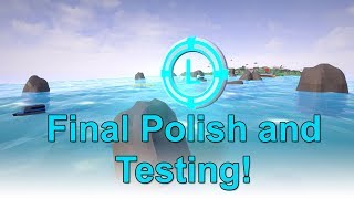 [Devlog 21] Final Polish and Testing