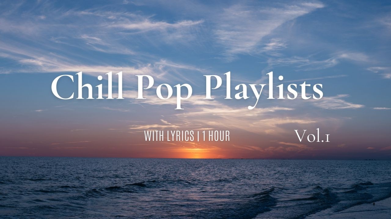 Chill Pop Playlist Vol.1 (1 Hour) 🌊 Calm & Dreamy Vibes for Study, Work & Late Night Relax