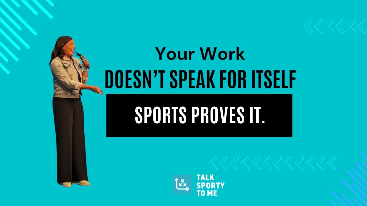 Sports Proves Your Work Doesn't Speak for Itself  I Jen Mueller Keynote Speaker
