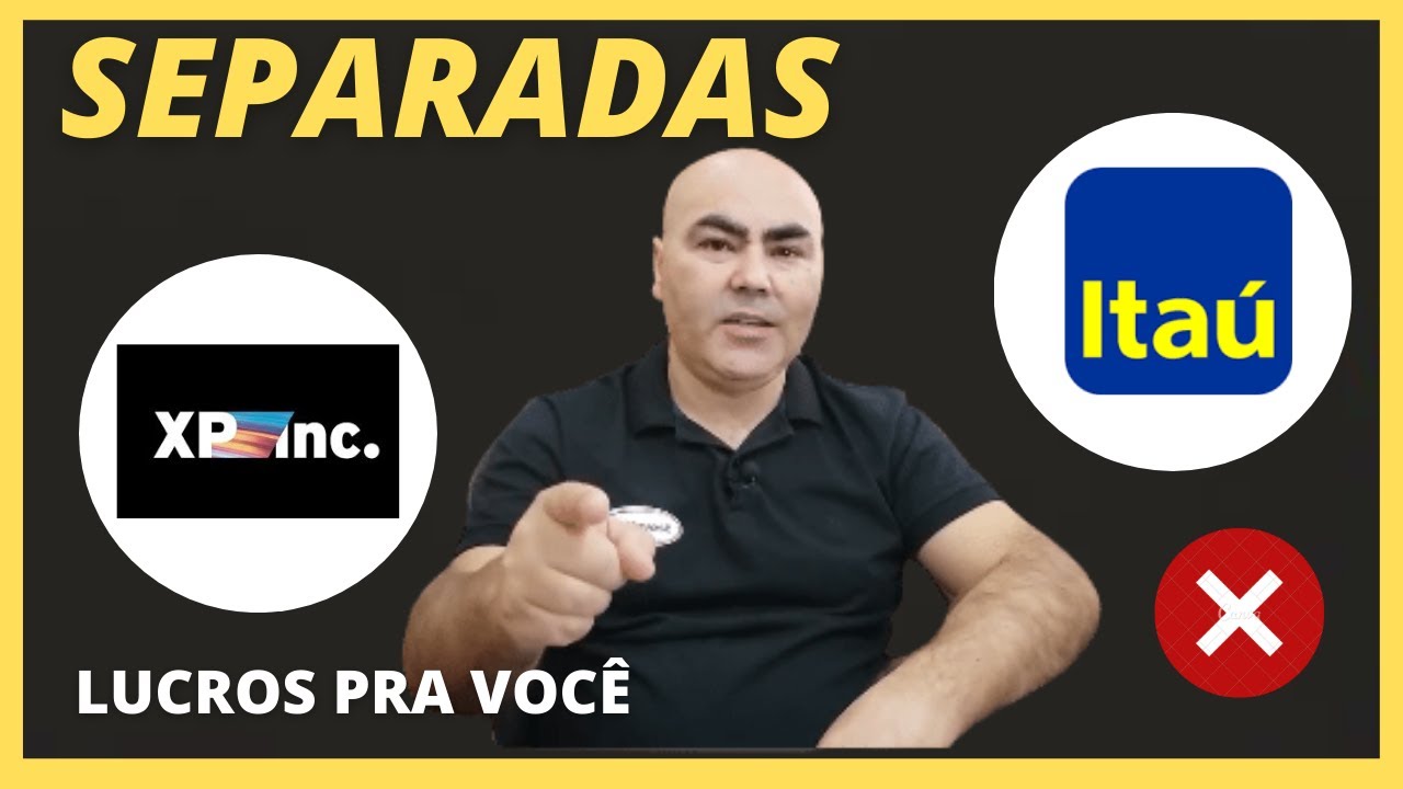 SEPARAÇÃO DA XP E ITAÚ O QUE VOCÊ VAI GANHAR COM ISSO 