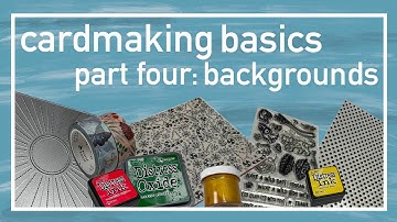 Cardmaking Basics - Part 4: Backgrounds