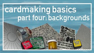 Cardmaking Basics - Part 4: Backgrounds