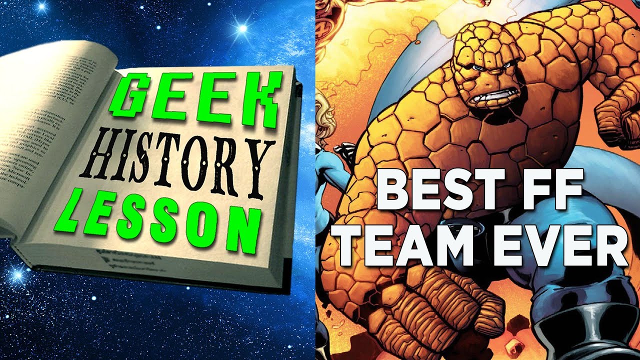 Best Fantastic Four Team Ever - Geek History Lesson