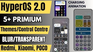 HyperOS 2.0 Top 5 Primium Themes With Control Centre Blur/New Charging Animation/Enable Now AnyPhone