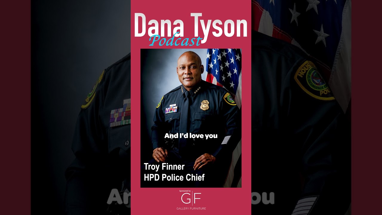 Houston Police Chief on the Dana Tyson podcast 