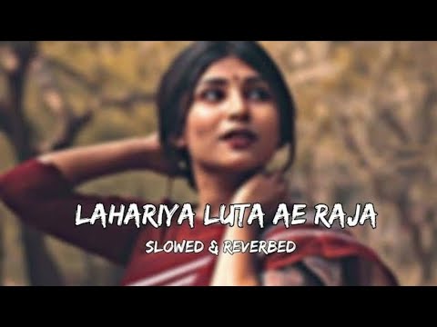 Lahariya Luta A Raja | Slowed \u0026 Reverb |Lo-fi | Pratigya | Bhojpuri Song