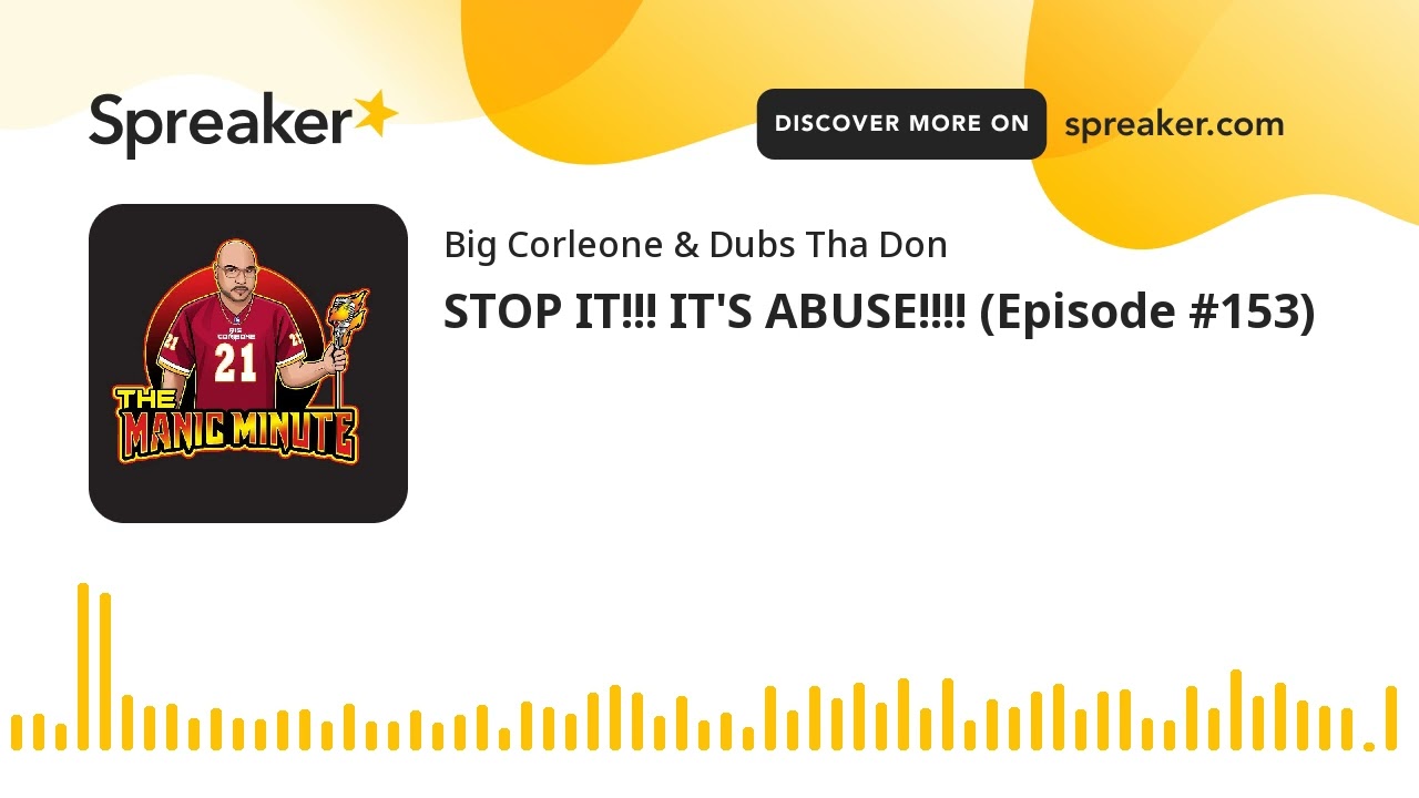 STOP IT!!! IT'S ABUSE!!!! (Episode #153)