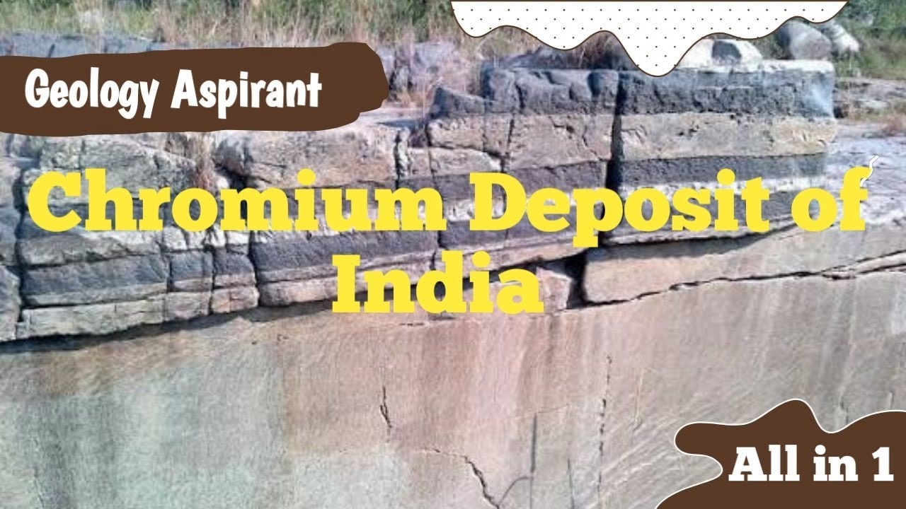 Chromium (Cr) Ore Deposit of India || lecture 52 of Economic Geology 