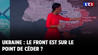 Ukraine : le front est sur le point de céder ?