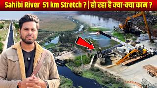 Delhi Sahibi River 51 Km Complete Stretch latest Update 2026 | BJP Government Big Action