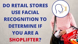 Do retail stores use facial recognition?