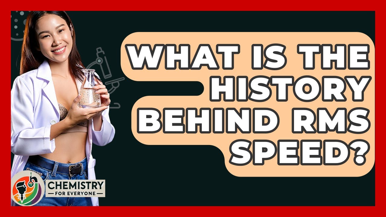 What Is The History Behind RMS Speed? - Chemistry For Everyone