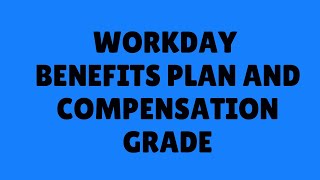 Workday HCM Tutorial | Workday Benefits Plan and Compensation Grade | Workday HCM