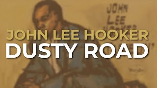 John Lee Hooker - Dusty Road (Official Audio)