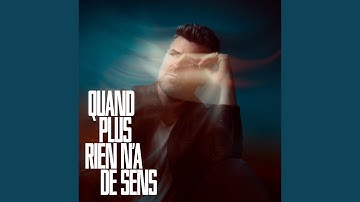 Quand plus rien n'a de sens
