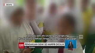 Jaga Anak Anda! Siswi SD Nyaris Diculik, Berikut Pengakuan Korban