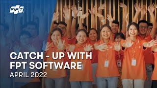 Catch-UP with FPT Software | April 2022 screenshot 5