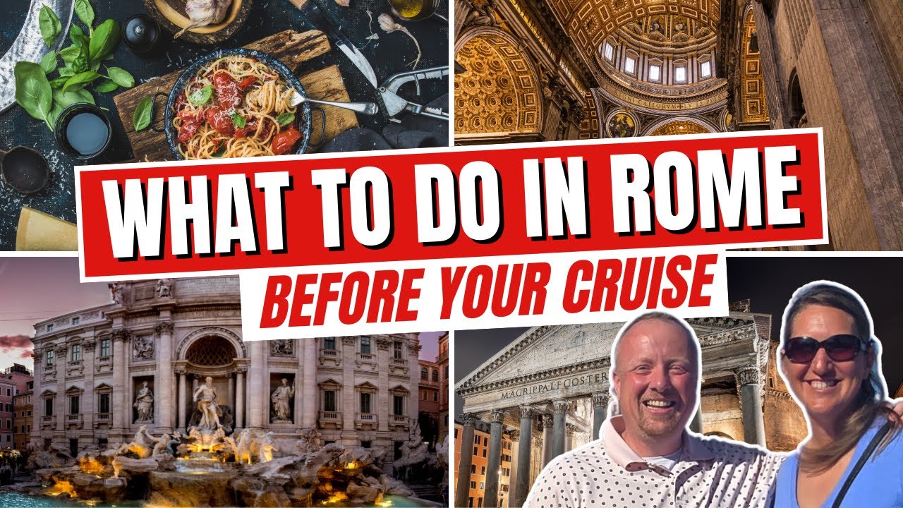 The Perfect 2-Day Pre-Cruise Adventure in Rome